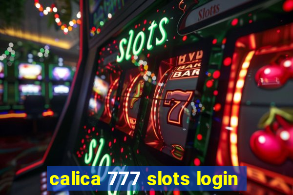 calica 777 slots login